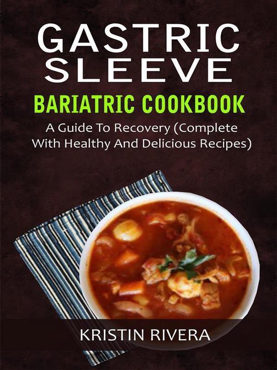 Gastric Sleeve Bariatric Cookbook (ebook), Kristin Rivera