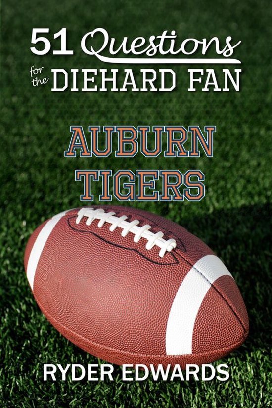 51 Questions for the Diehard Fan: Auburn Tigers - cover