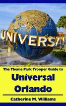The Theme Park Trooper Guide to Universal Orlando