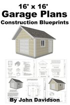 Plans and Blueprints - How to Build - 16' x 16' Garage Plans Construction Blueprints