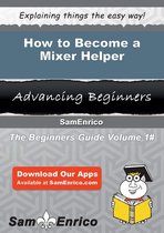 How to Become a Mixer Helper