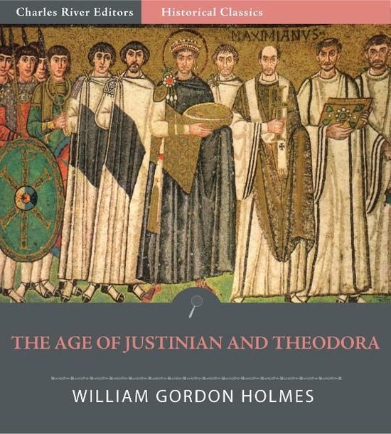 The Age of Justinian and Theodora: A History of the 6th Cent ... - cover