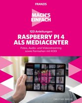 Mach's einfach - Mach's einfach: 123 Anleitungen Raspberry Pi 4 als Media Center