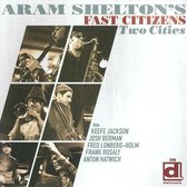 Aram Shelton's Fast Citizens - Two Cities (CD)