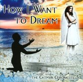 How I Want to Dream: The Catman Chronicles 3