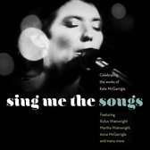 Sing Me The Songs: Celebrating The Works of Kate McGarrigle