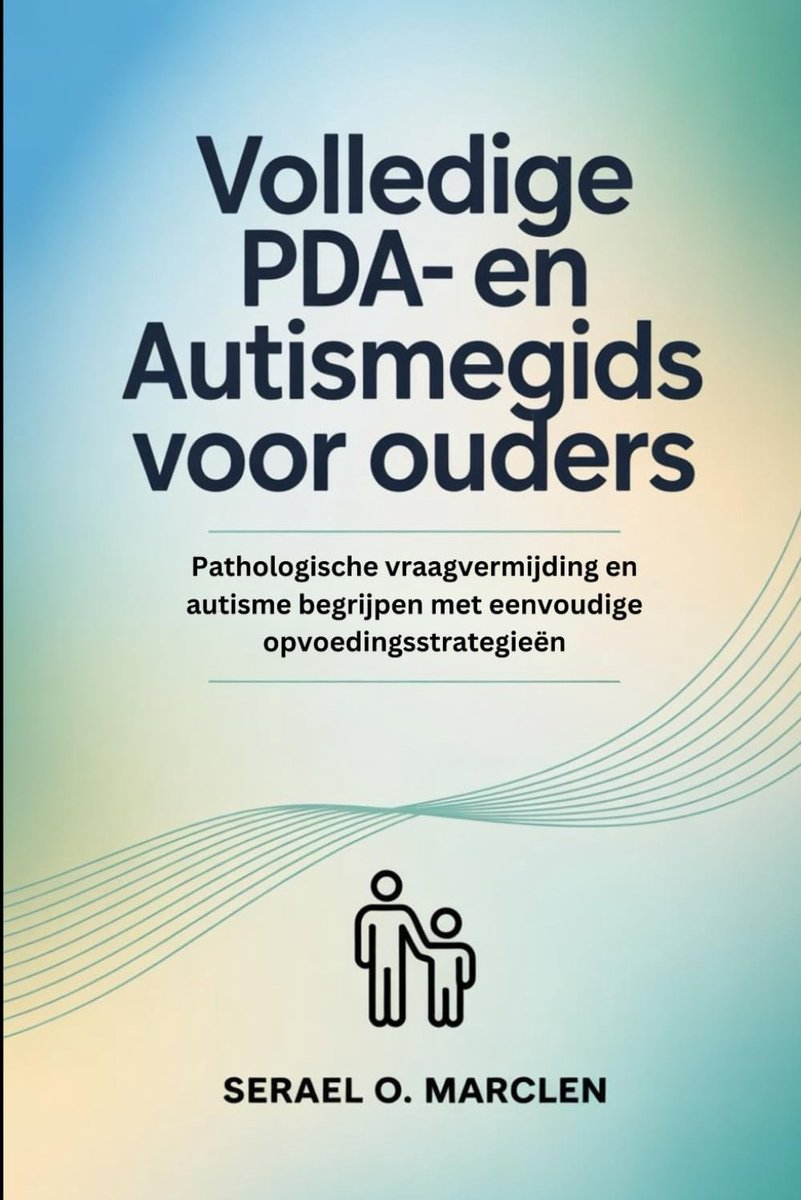 PDA en Autisme Gids - Ouderschap Handboek - Kind Begrijpen - Zachte Opvoedstrategieën - 15.24 x 1.85 x 22.86 cm