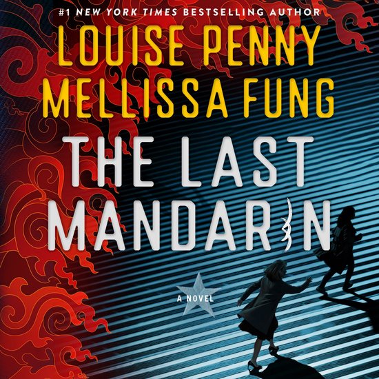 Boek "The Last Mandarin" door Louise Penny en Mellissa Fung met een rode, oranje, gele en blauwe cover. Twee vrouwen rennen weg op een gestreepte achtergrond.