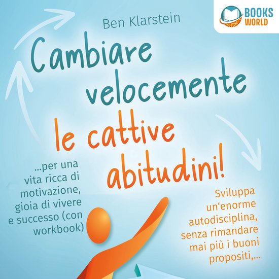 Cambiare velocemente le cattive abitudini!: Sviluppa un'enor ... - cover