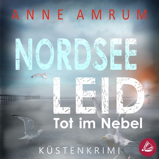 Nordsee Leid - Die Küsten-Kommissare: Küstenkrimi (Die Nor ... - cover