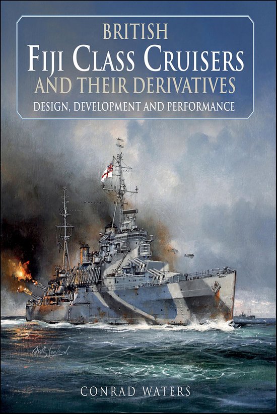 British Fiji Class Cruisers and their Derivatives - cover
