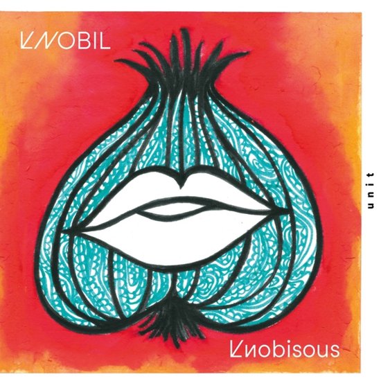 Illustration de couverture avec un oignon turquoise à motifs et des lèvres blanches, sur fond rouge et orange. Texte : K/MOBIL, unit, Knobisous.