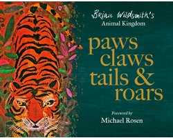 Paws, Claws, Tails, & Roars: Brian Wildsmith's Animal Kingdom