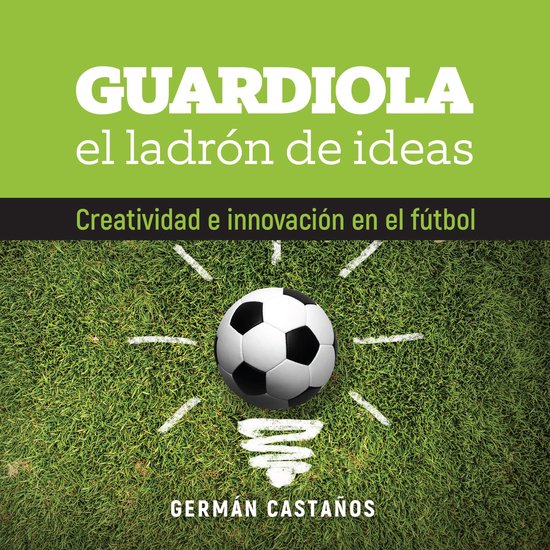 Guardiola, el ladrón de ideas - cover