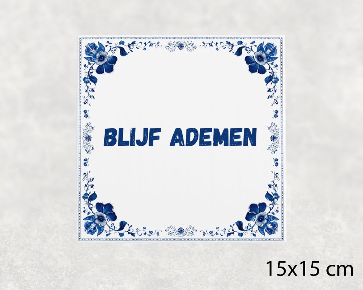 Spreuk tegel 15x15 cm Blijf ademen