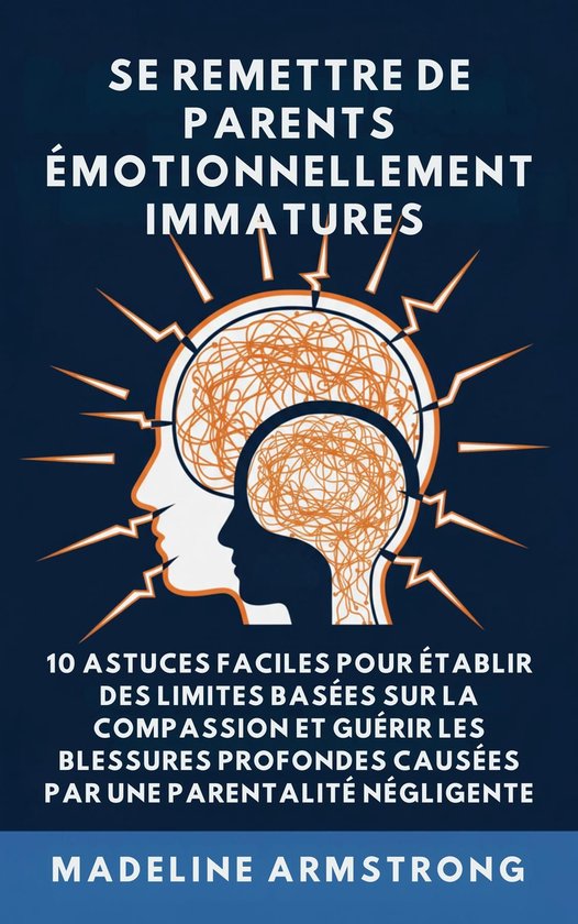 Se Remettre De Parents Émotionnellement Immatures - cover
