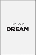 Walljar - Live Your Dream - Muurdecoratie - Poster