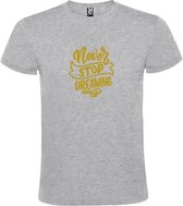 Grijs  T shirt met  print van " Never Stop Dreaming " print Goud size M