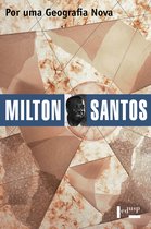 Coleção Milton Santos 2 - Por uma Geografia Nova