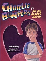 Charlie Bumpers 6 - Charlie Bumpers vs. His Big Blabby Mouth