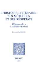 Histoire des Idées et Critique Littéraire - L'Histoire littéraire, ses méthodes et ses résultats : mélanges offerts à Madeleine Bertaud