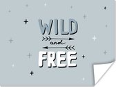 Poster Quotes - Wild and free - Spreuken - Kids - Baby - Jongens - Meiden - 160x120 cm XXL - Poster Babykamer