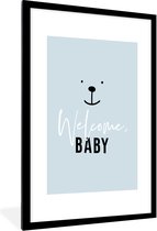 Fotolijst incl. Poster - Quotes - Welcome baby - Baby - Spreuken - Kids - Kinderen - 60x90 cm - Posterlijst