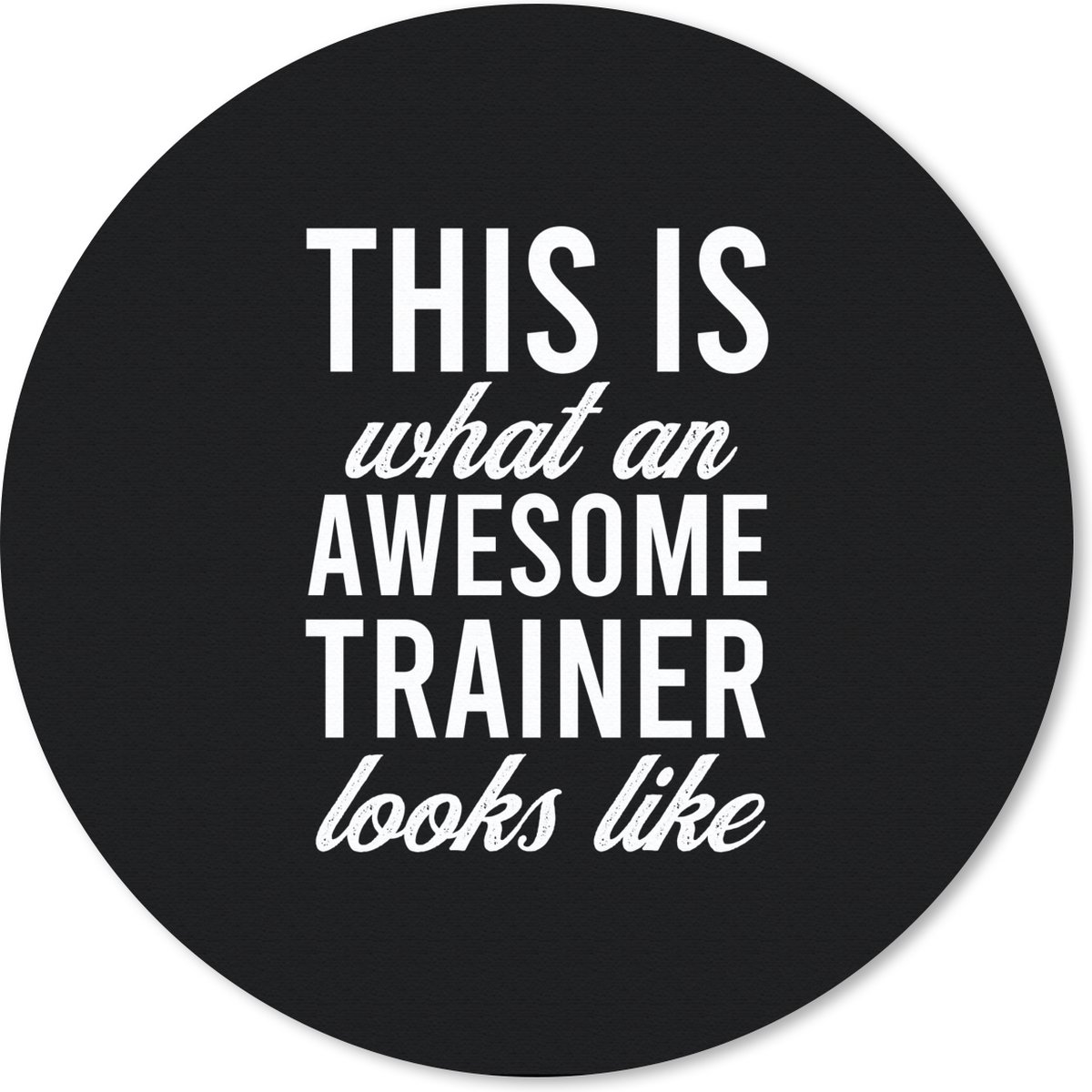 Muismat rond 20x20 cm - Mousepad Quote - Awesome - Trainer - Ronde muismatten