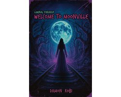 Liminal Paradox 1 - Welcome To Moonville