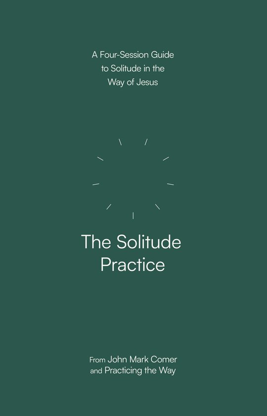 Boek 'The Solitude Practice': Een Gids voor Vier Sessies over Eenzaamheid in de Weg van Jezus.