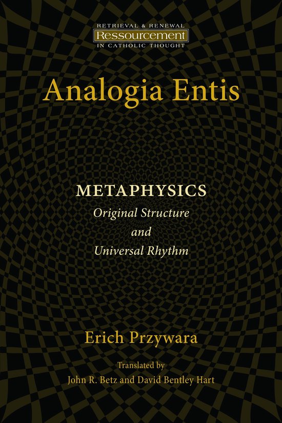 Ressourcement: Retrieval and Renewal in Catholic Thought (RRRCT) - Analogia Entis: Metaphysics