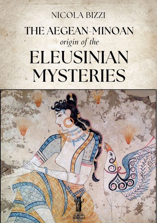 The Aegean-Minoan origin of the Eleusinian Mysteries - cover