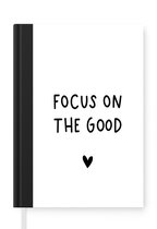 Notitieboek - Schrijfboek - Engelse quote "Focus on the good" met een hartje op een witte achtergrond - Notitieboekje klein - A5 formaat - Schrijfblok