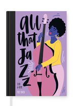 Notitieboek - Schrijfboek - All that jazz - Quotes - Muziek - Jazz - Contrabas - Notitieboekje klein - A5 formaat - Schrijfblok