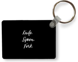 Sleutelhanger - Knife. Spoon. Fork. - Spreuken - Quotes - Bestek - Uitdeelcadeautjes - Plastic