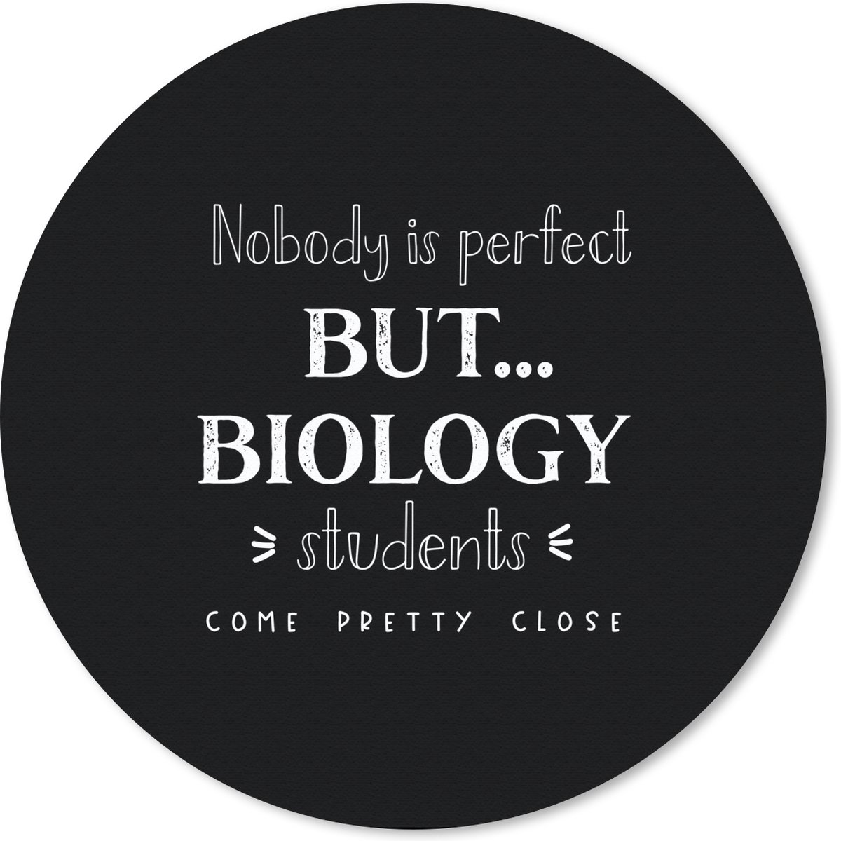 Muismat rond 40x40 cm - Mousepad Biologie - Studie - Quotes - Bèta - Ronde muismatten