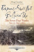 Emerging Civil War Series - Richmond Shall Not Be Given Up