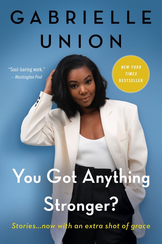 you got anything stronger gabrielle union