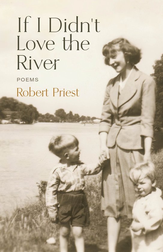 Boek cover If I Didn’t Love the River van Robert Priest