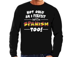 Not only am I perfect but im Spanish / Spaans too sweater - heren - zwart - Spanje cadeau trui XXL