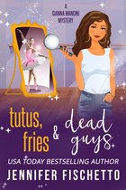 Gianna Mancini Mysteries - Tutus, Fries & Dead Guys