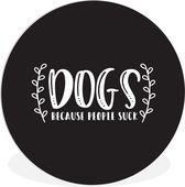 Citation Chiens parce que les gens sucent sur fond noir Assiette en plastique cercle mural ⌀ 60 cm - impression photo sur cercle mural / cercle vivant (décoration murale)