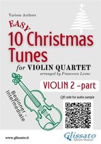 10 Easy Christmas Tunes - Violin Quartet 2 - Violin 2 part of "10 Easy Christmas Tunes" for Violin Quartet