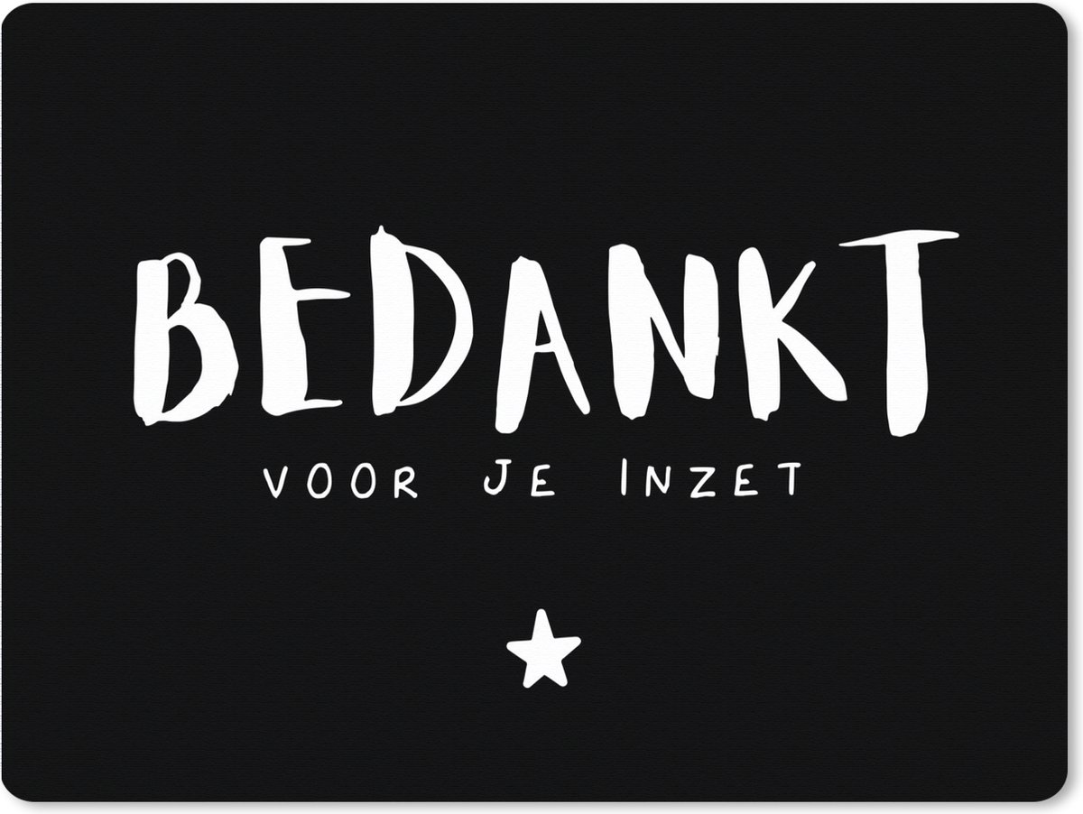 Muismat XXL 80x60 cm - Bureau onderlegger - Bureau mat Quotes - Bedankt voor je inzet - Collega - Spreuken - Bureaumat - Gaming mousepad xl - Bureaulegger groot - Computer deskmat