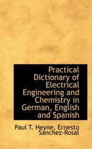 Practical Dictionary of Electrical Engineering and Chemistry in German, English and Spanish