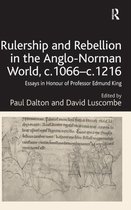 Rulership And Rebellion In The Anglo-Norman World, C.1066-C.