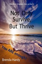 Not Only Survive But Thrive