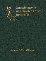 Introductiones in Aristotelis libros naturales
