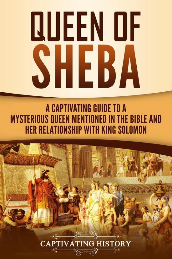 Queen of Sheba A Captivating Guide to a Mysterious Queen Mentioned in