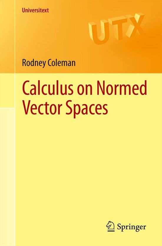 Normed Calculus On Normed Vector Spaces | 9781461438939 | Rodney Coleman ...
